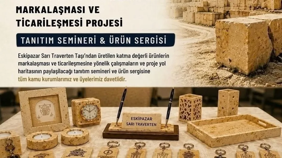ESKİPAZAR SARI TRAVERTEN TAŞI İÇİN TANITIM SEMİNERİ DÜZENLENECEK