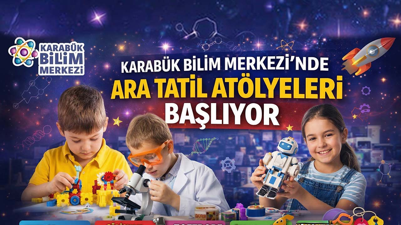 Karabük Bilim Merkezi’nde 16–18 Mart 2026’da ara tatil atölyeleri düzenlenecek.