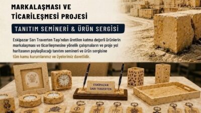 Eskipazar Sarı Traverten Taşı'nın katma değerli ürünlere dönüştürülmesi, markalaşması ve