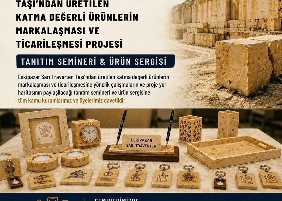 Eskipazar Sarı Traverten Taşı'nın katma değerli ürünlere dönüştürülmesi, markalaşması ve